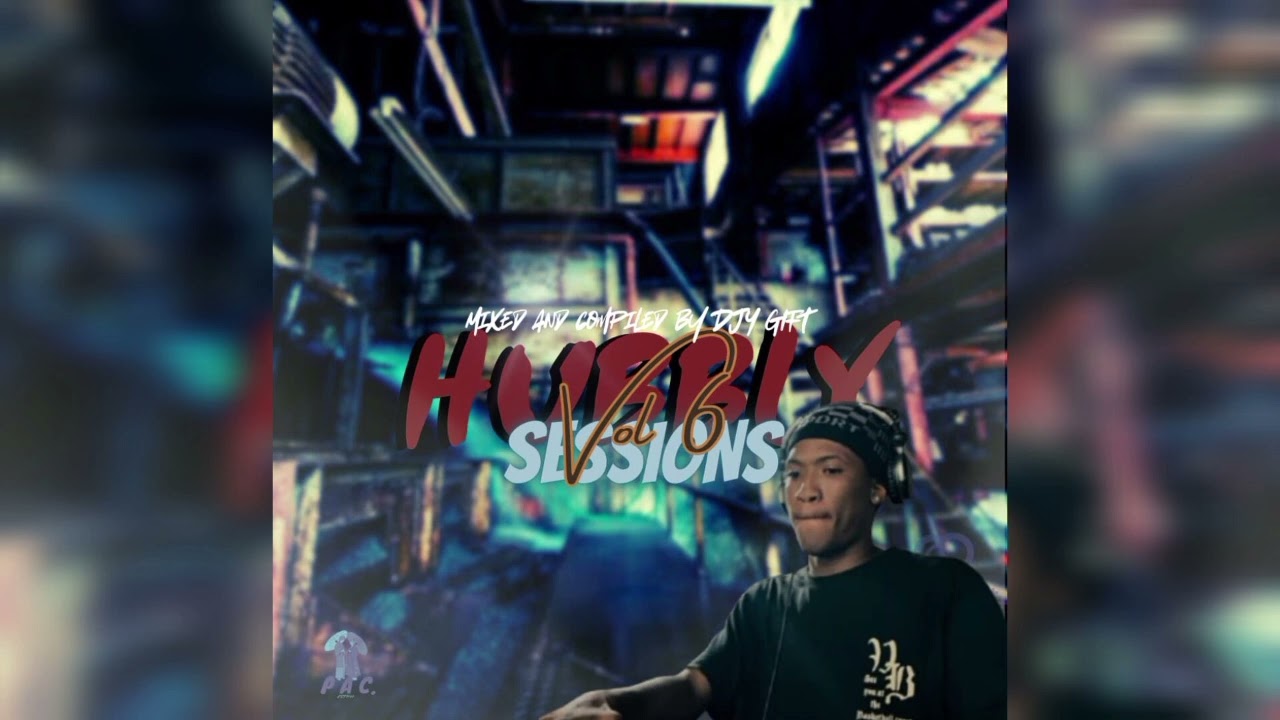 Hubbly Sessions Vol 6 || Mixed & Compiled by DJY GIFTSA || Sgidongo Mix