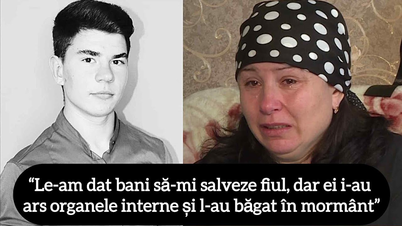&ldquo;Le-am dat bani să-mi salveze fiul, dar ei i-au ars organele interne și l-au băgat &icirc;n morm&acirc;nt&rdquo;