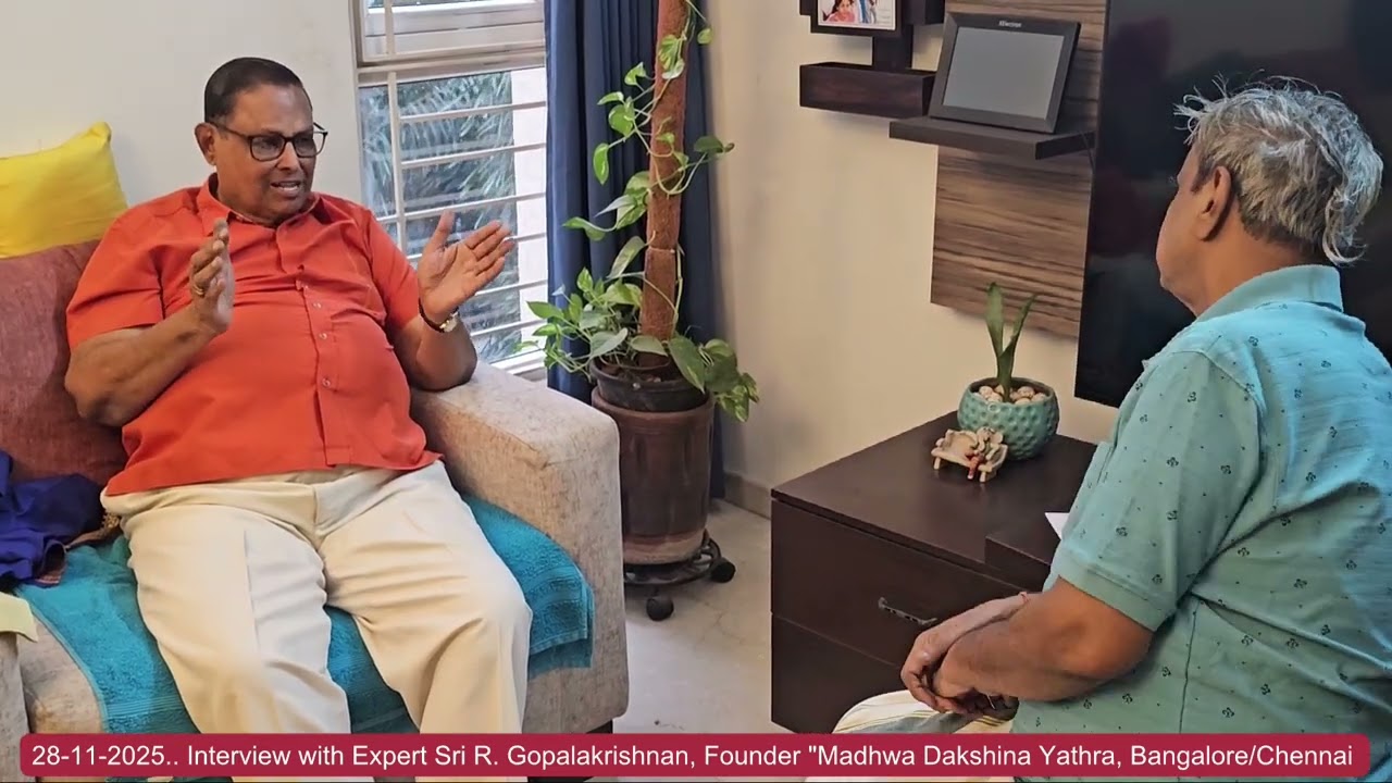 28-11-25 Expert Interview - Sri R. Gopalakrishnan Founder Madhwa Dakshina Yathra, Bangalore/Chennai 