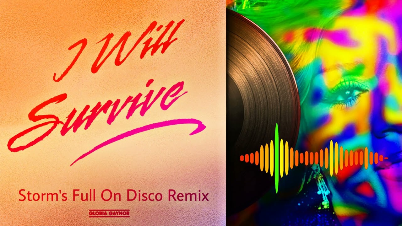 Gloria Gaynor - I Will Survive  ( Storm's Full On Disco Remix )