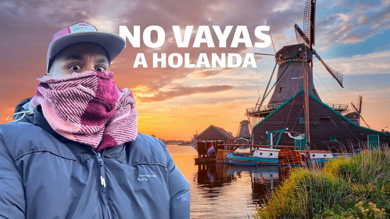 NO VAYAS a Holanda sin saber esto