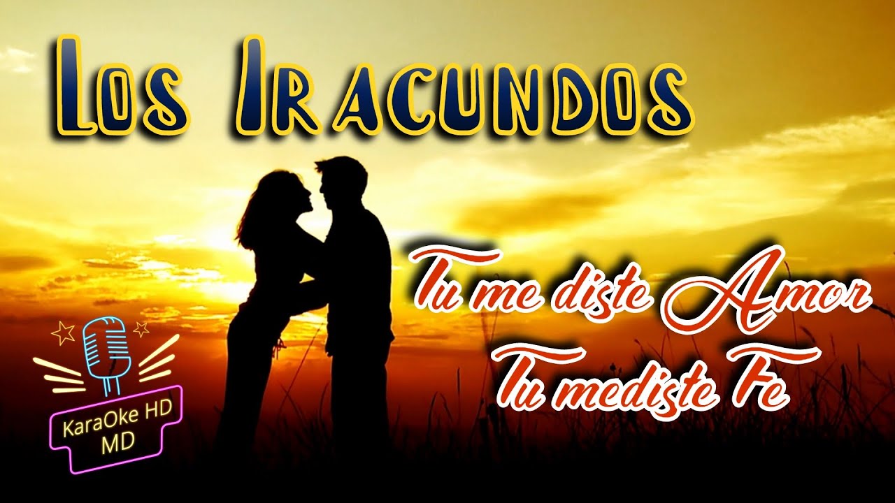 TU ME DISTE AMOR TU ME DISTE FE - LOS IRACUNDOS (KaraOke HD)