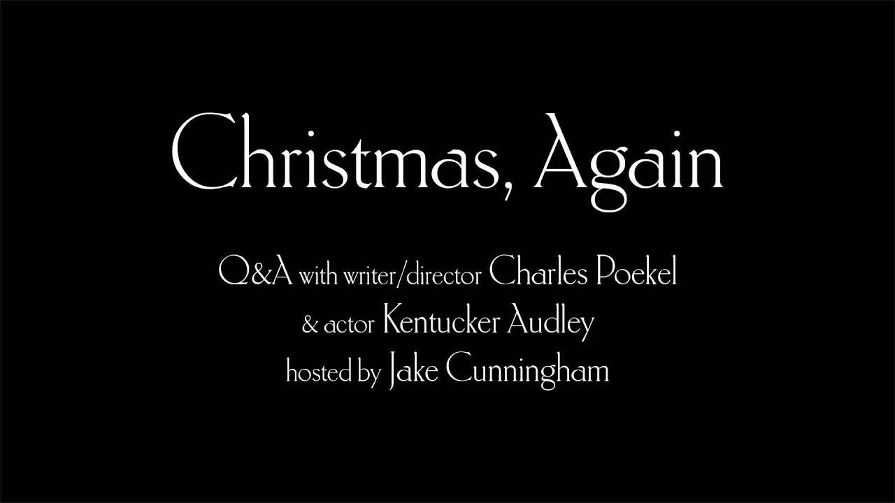 Christmas, Again - UK Release & Anniversary Chat with Charles Poekel & Kentucker Audley