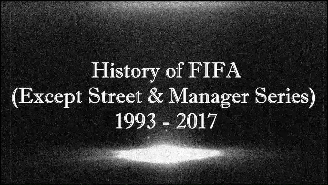 FIFA (EA Games) History 1993 - 2017