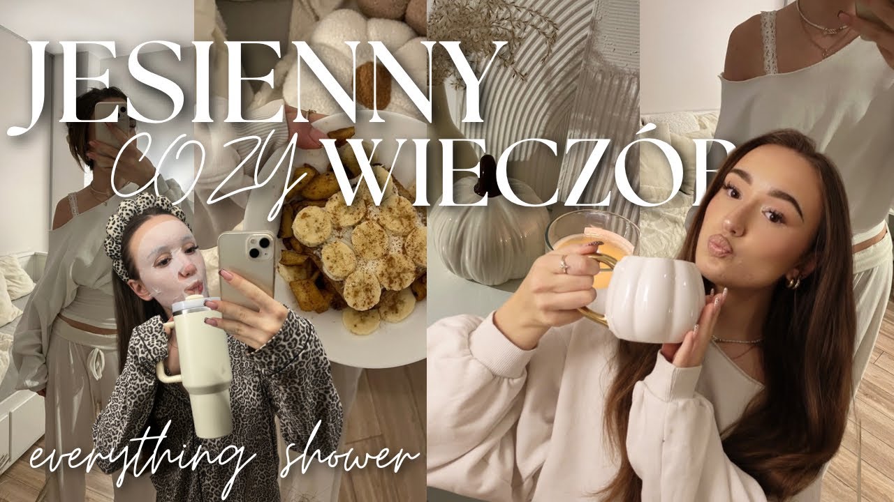 JESIENNY COZY WIECZÓR *everything shower, sprzątamy & fall vibe*