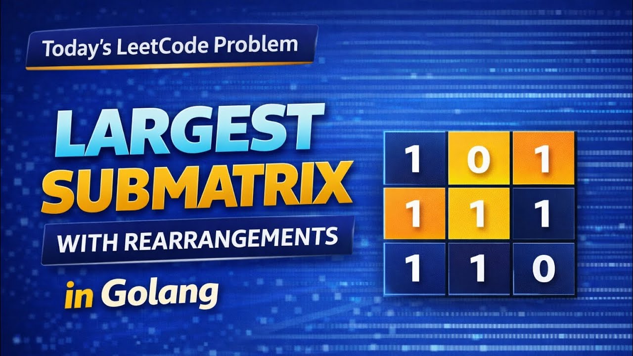 Leetcode 1727 | Largest Submatrix With Rearrangements | Golang