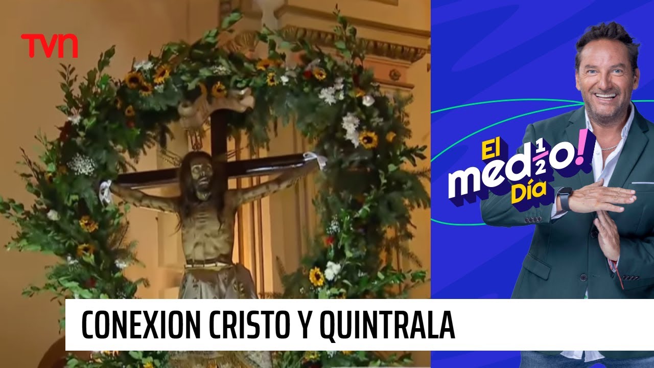 El Cristo de Mayo y su conexión con La Quintrala  | El medio día