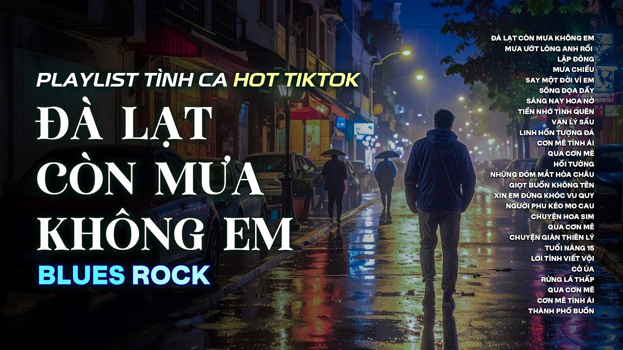 ĐÀ LẠT CÒN MƯA KHÔNG EM | BLUES ROCK BUỒN HAY NHẤT 2025 | CÓ CON ĐƯỜNG ANH CHƯA ĐI LẠI LẦN HAI...