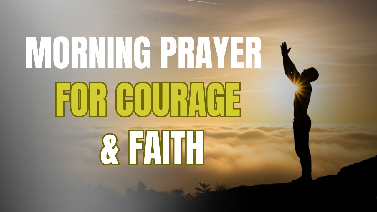 Morning Prayer for Courage & Faith