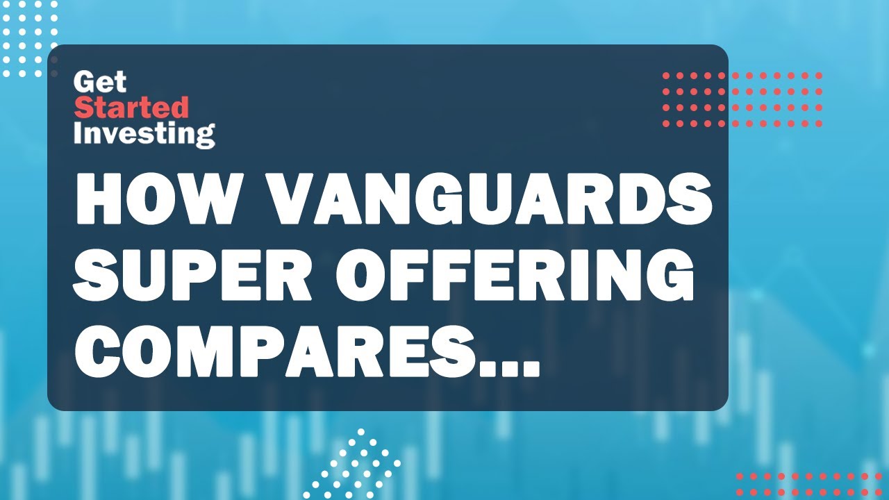 Vanguards Super offering underwhelming? | Get Started Investing