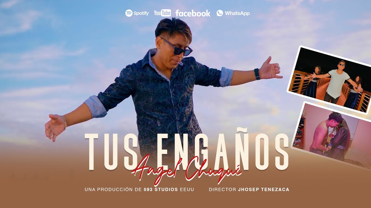 ÁNGEL CHUQUI- Tus Engaños [Official Music Video]