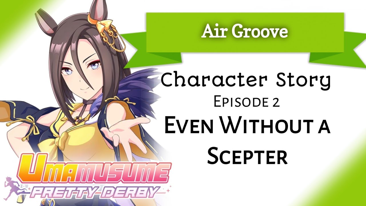 Air Groove Character Story 2: Even Without a Scepter (Umamusume: Pretty Derby)