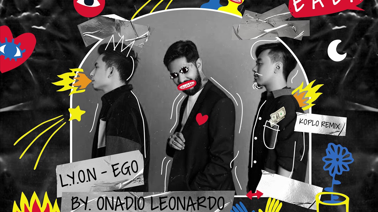 LYON - EGO ( ONADIO LEONARDO KOPLO REMIX )