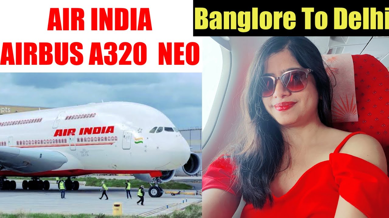 Banglore To Delhi flight full information || Air India Flight Review || Airbus A320 neo