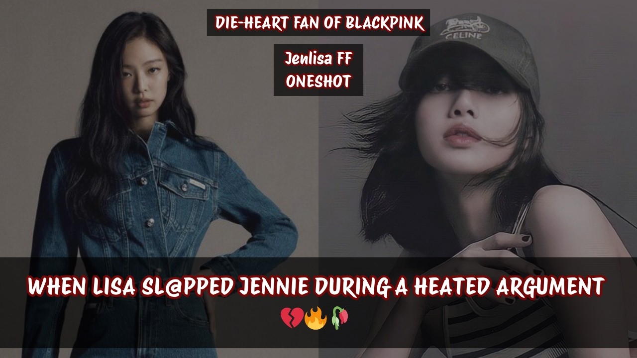 Jenlisa ff | WHEN LISA SL-PPED JENNIE DURING A HEATED ARGUMENT 💔🔥🥀 #jenlisa #jenlisaff