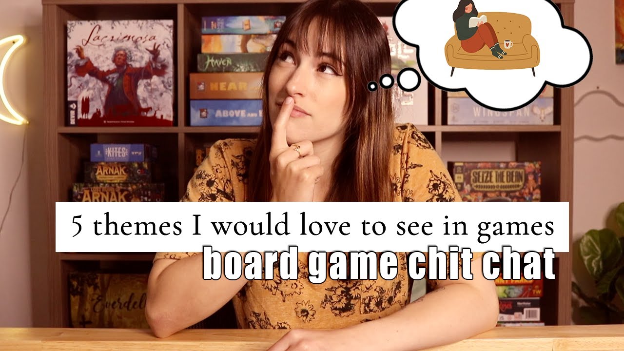5 themes I would love to see in a board game!