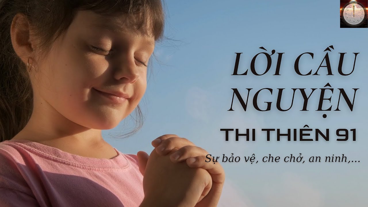 LỜI CẦU NGUYỆN THI THIÊN 91 // SỰ BẢO VỆ, CHE CHỞ, AN NINH TRONG CHÚA // PSALMS 91 PRAYER