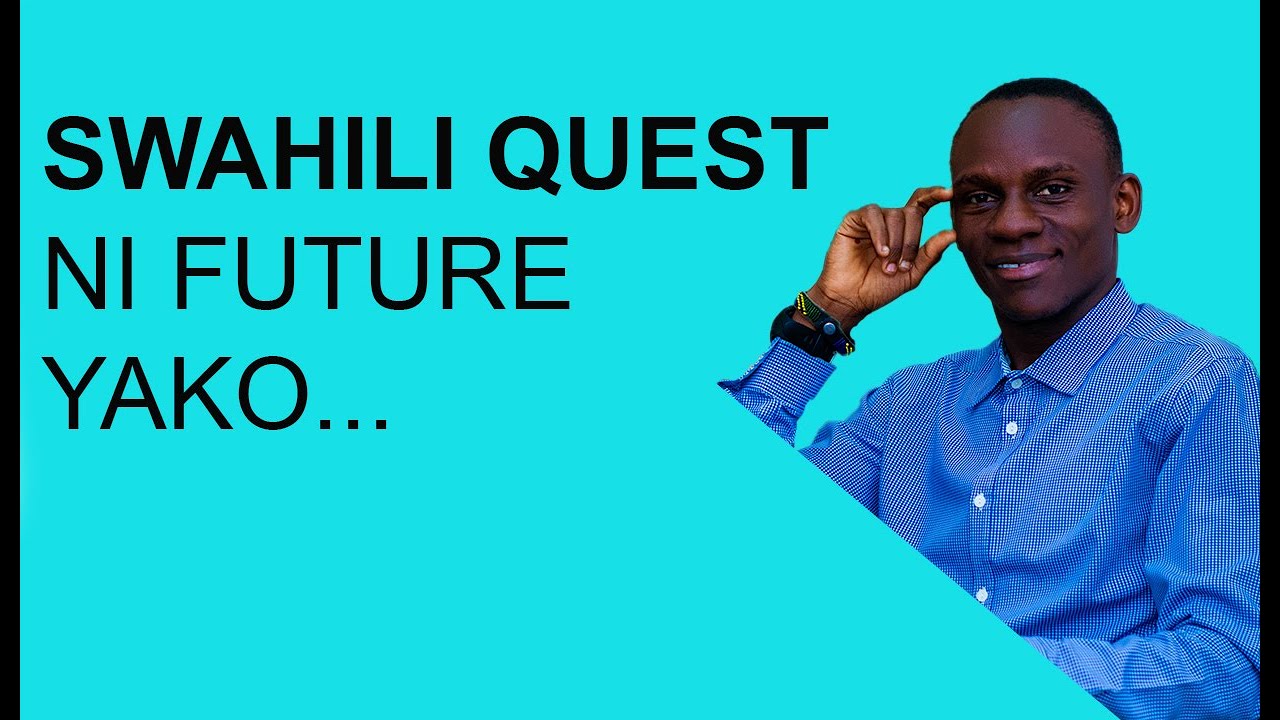 SWAHILI QUEST NI FUTURE YAKO... By Revocatus Millambo