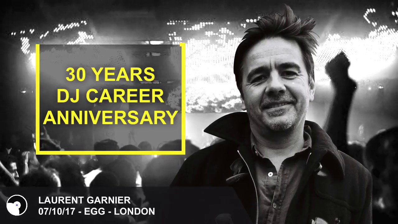 LAURENT GARNIER   EGG (LONDON) - 30 YEARS DJ CAREER ANNIVERSARY