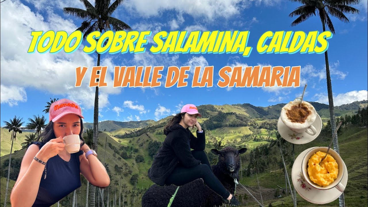 Todo sobre Salamina, Caldas | Pueblo Patrimonio de Colombia y Valle de la Samaria