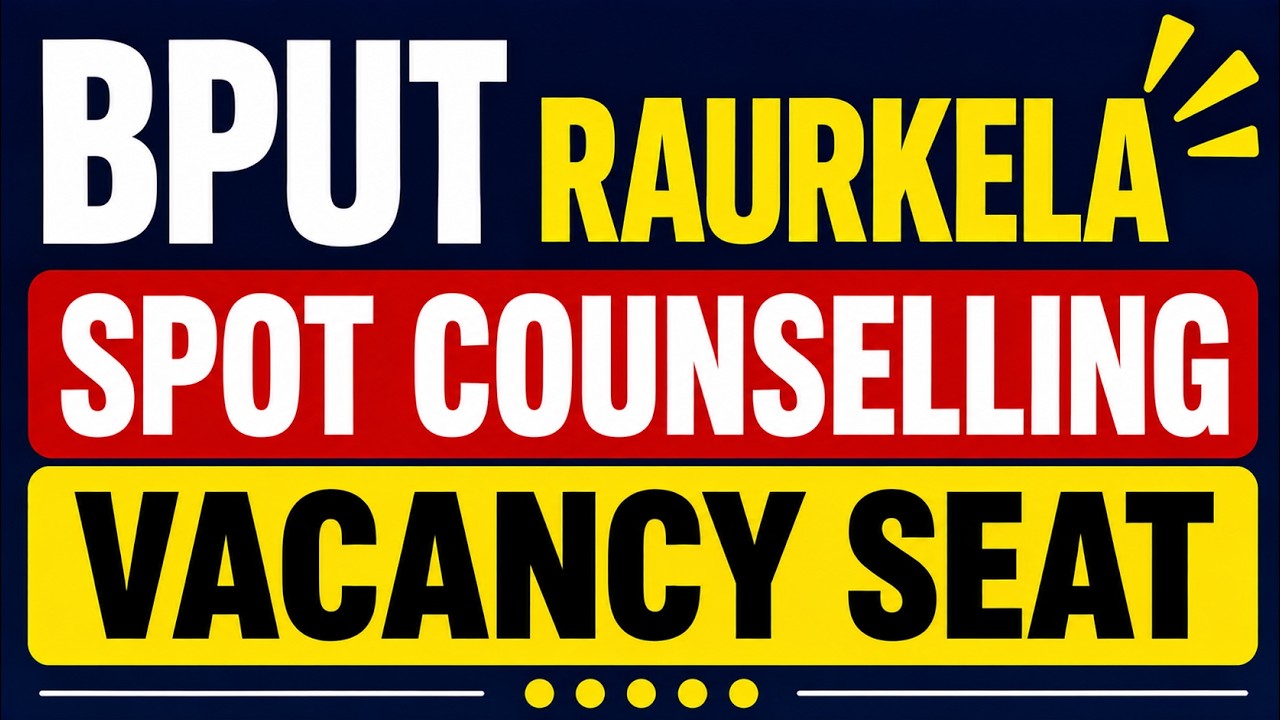BPUT Raurkela spot counselling vacancy seat