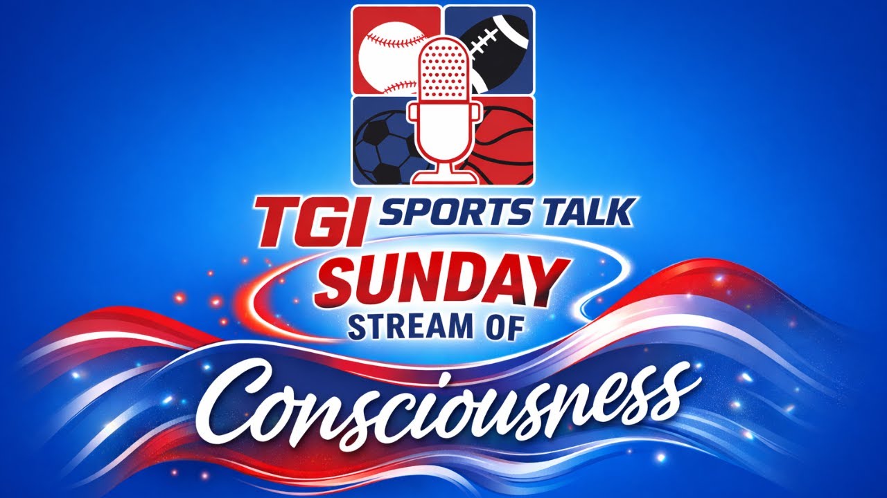 TGI Sports Talk's Sunday Stream of Consciousness With Keith Engle!