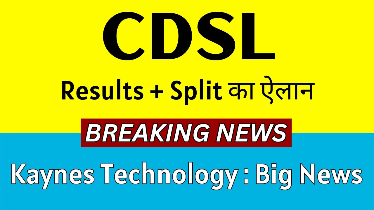 RESULTS + SPLIT 🔴 CDSL Share Latest News &bull; KAYNES TECHNOLOGY Share Latest News &bull; CDSL Share Results