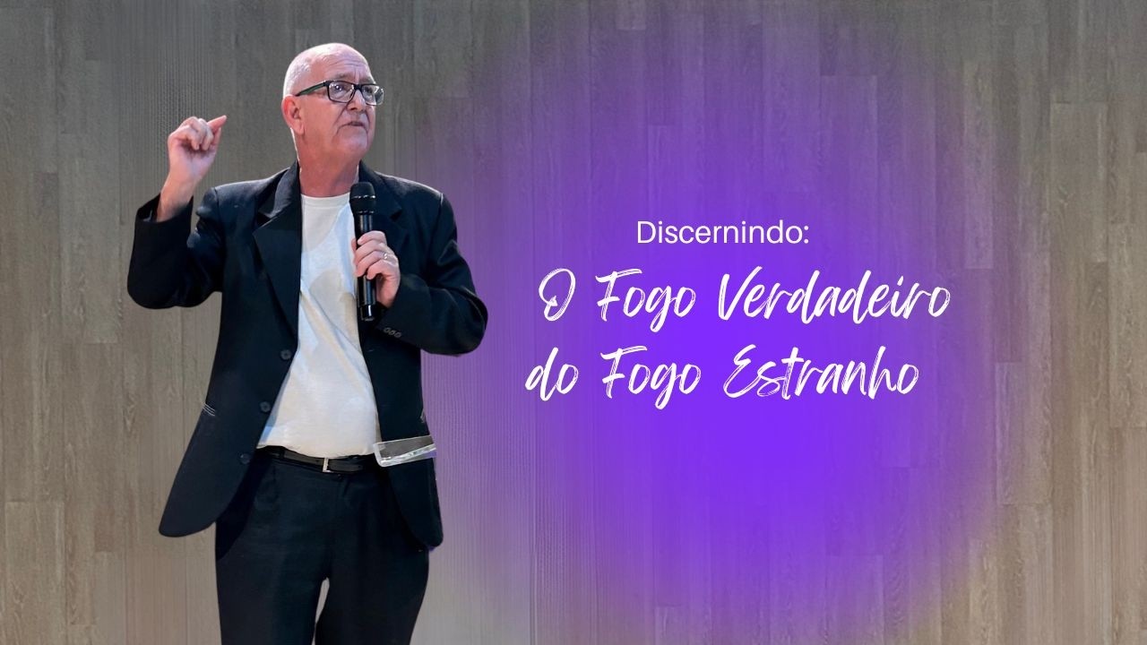 Discernindo o Fogo Verdadeiro do Fogo Estranho | Wilmar Carvalho | Igreja A Grande Comissão