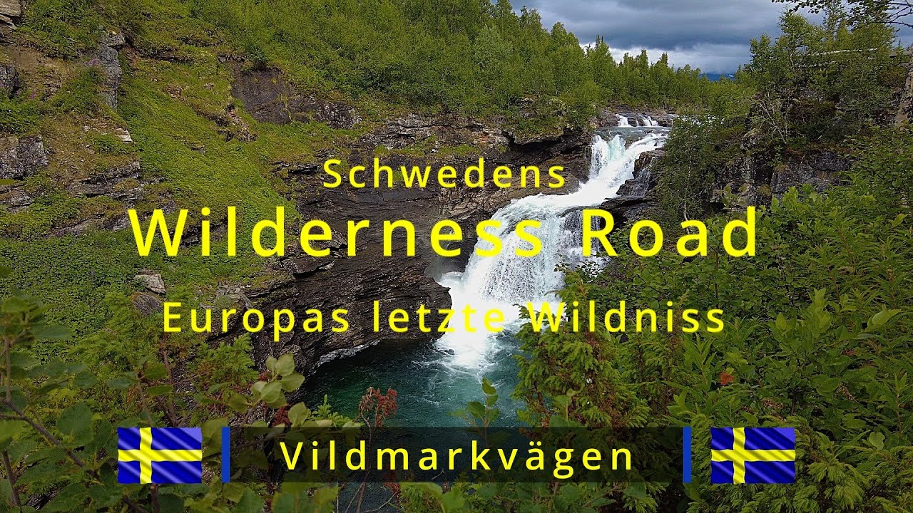 Vildmarksvägen | Schweden`s Wilderness- Road | Europas letzte Wildniss | S