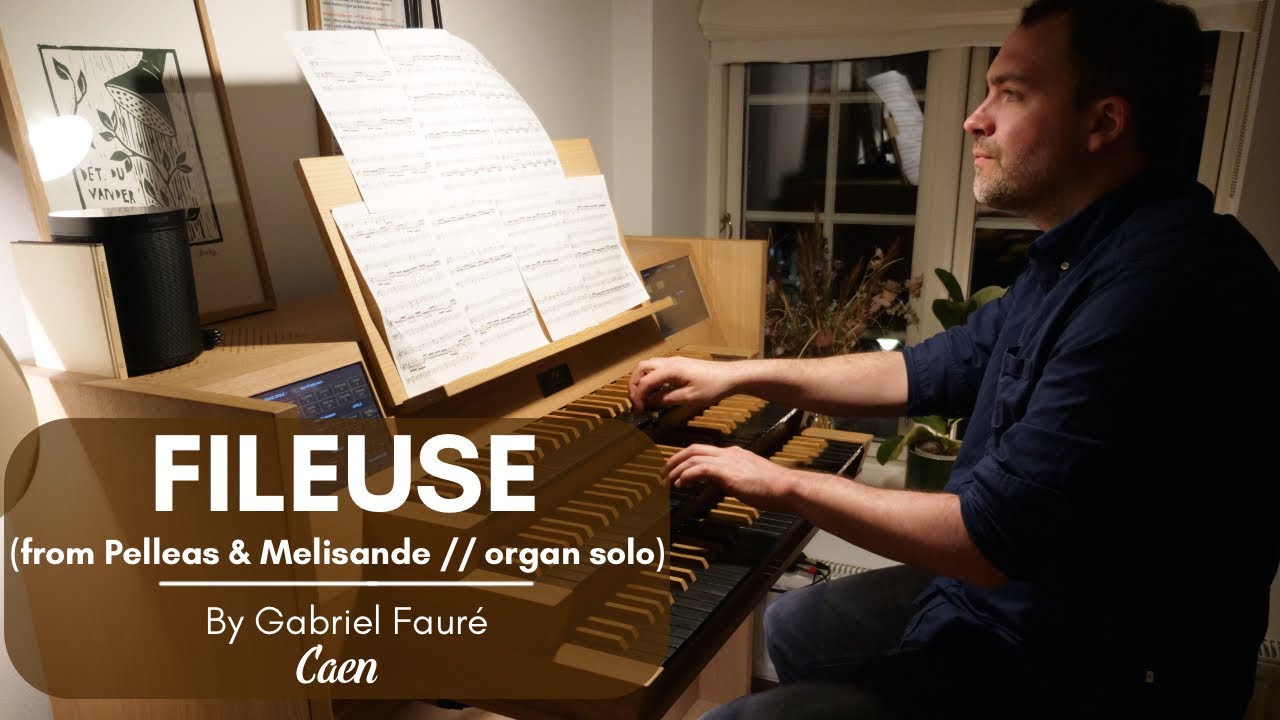 Gabriel Fauré - FILEUSE for organ (from Pelléas & Mélisande)