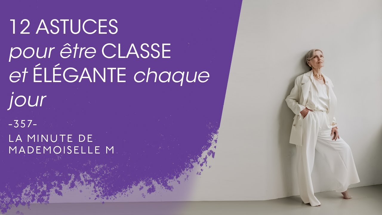 12 astuces pour être classe et élégante chaque jour - La Minute de Mademoiselle M357