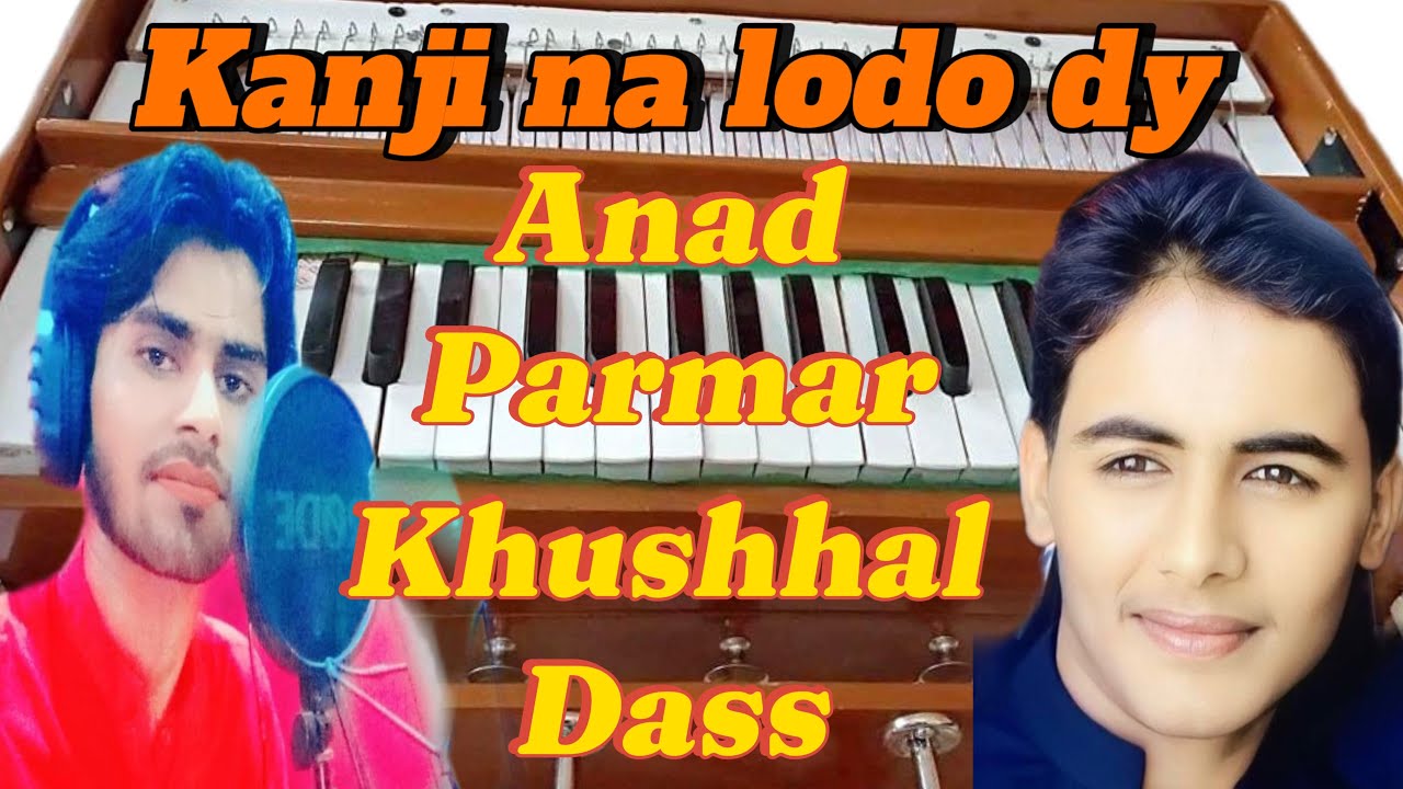 Bhagat Anand parmar or Khushhal dass kanji na lodo de