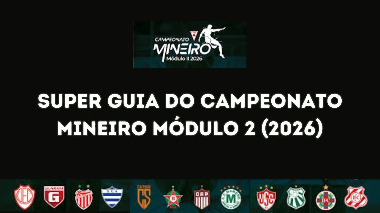 TIMES E GRUPOS MINEIRO MODULO 2 (2026): ONDE ASSISTIR, ESTÁDIOS, REGULAMENTO E MUITO MAIS
