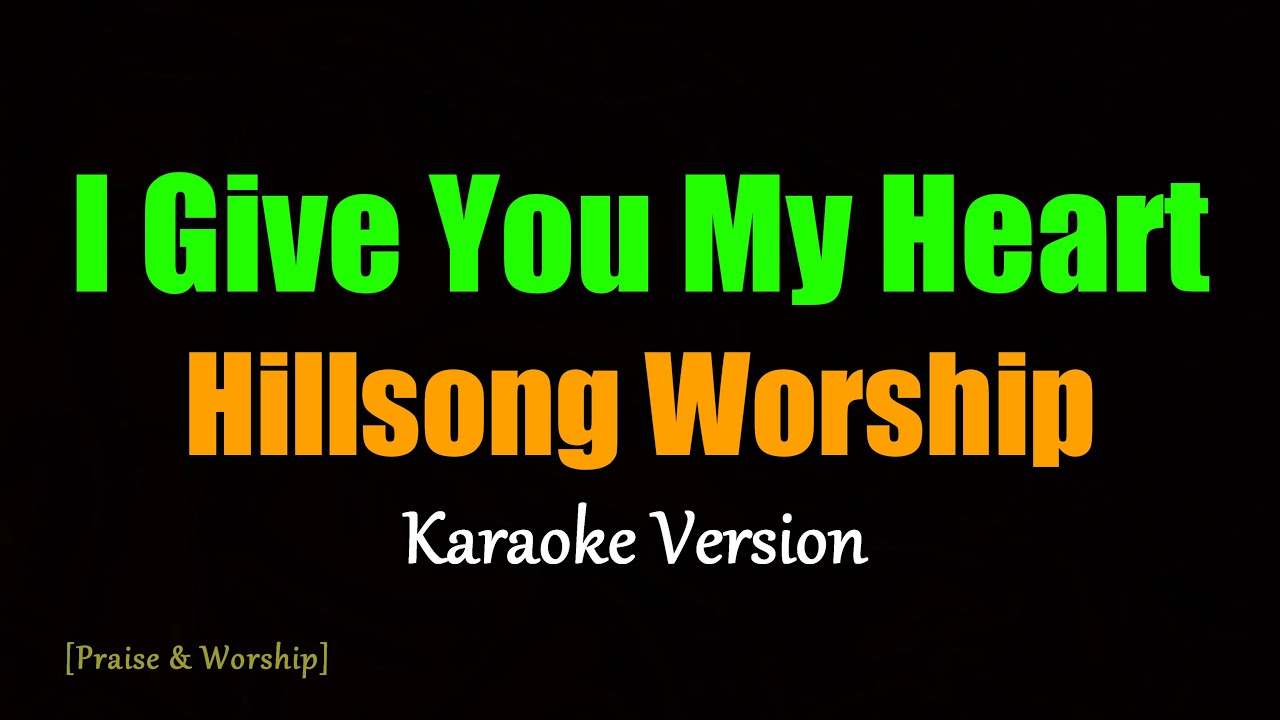 I Give You My Heart - Hillsong Worship (Karaoke Version)