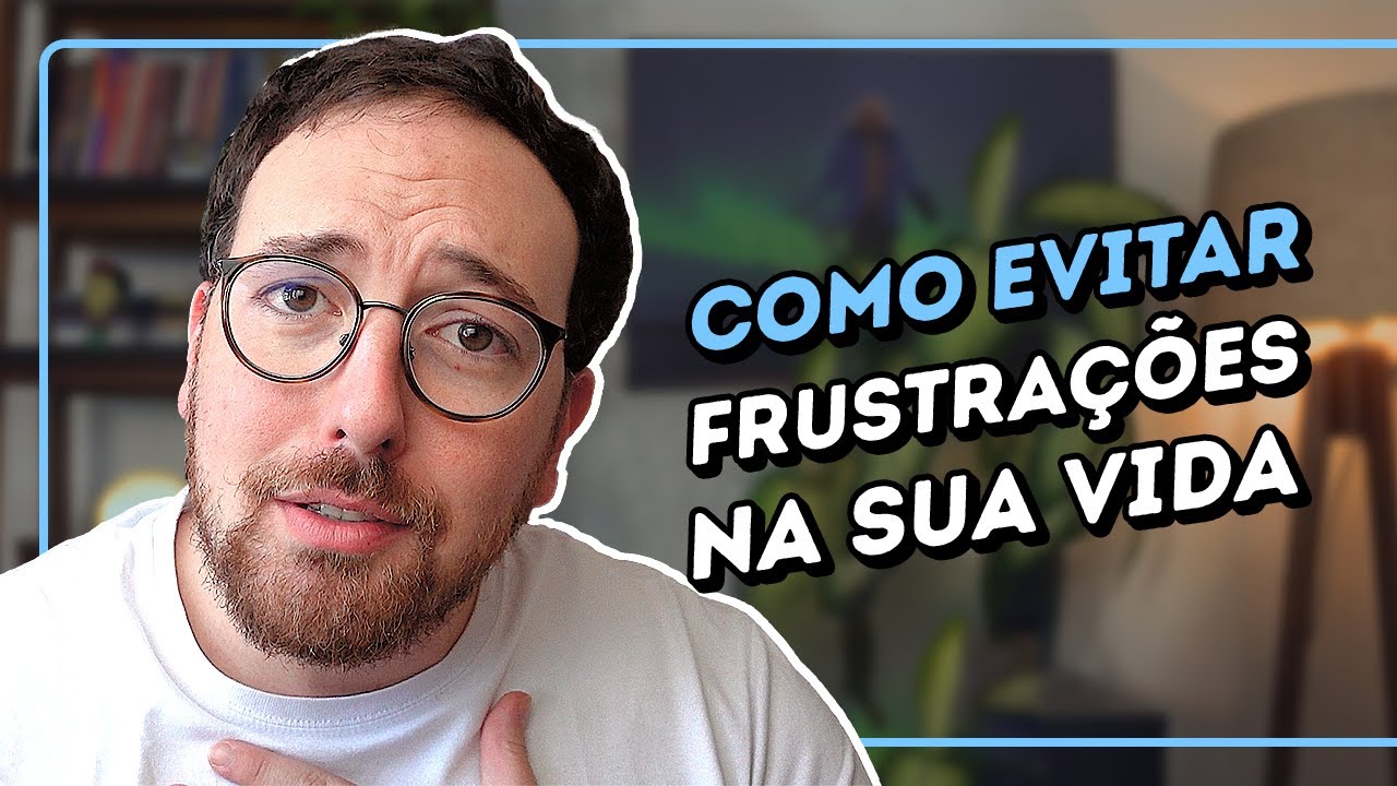 O segredo para evitar frustrações na vida