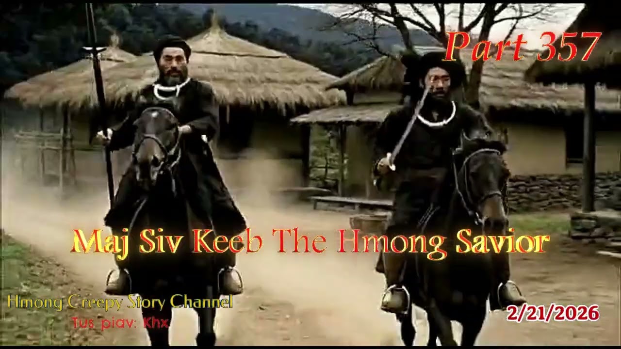 Maj Siv Keeb the Hmong Savior (Part 357) 2/21/2026