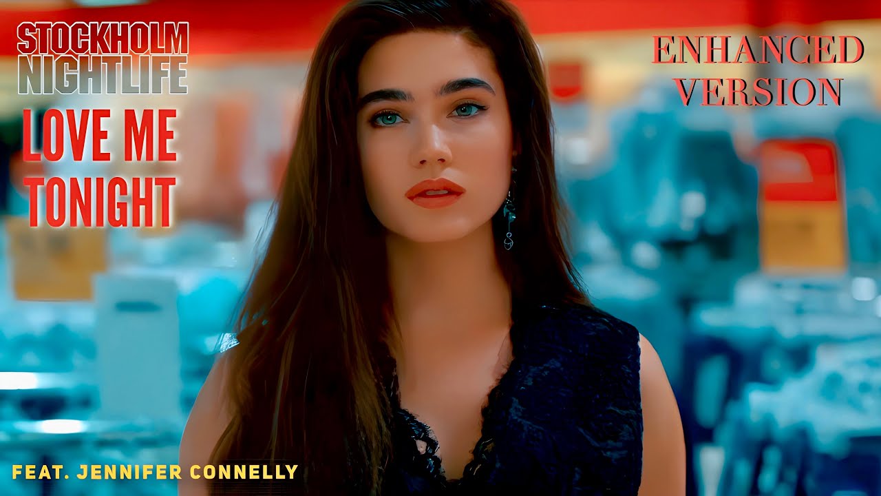 LOVE ME TONIGHT ♥️  Feat. Jennifer Connelly ☆ The Enhanced Love Edit