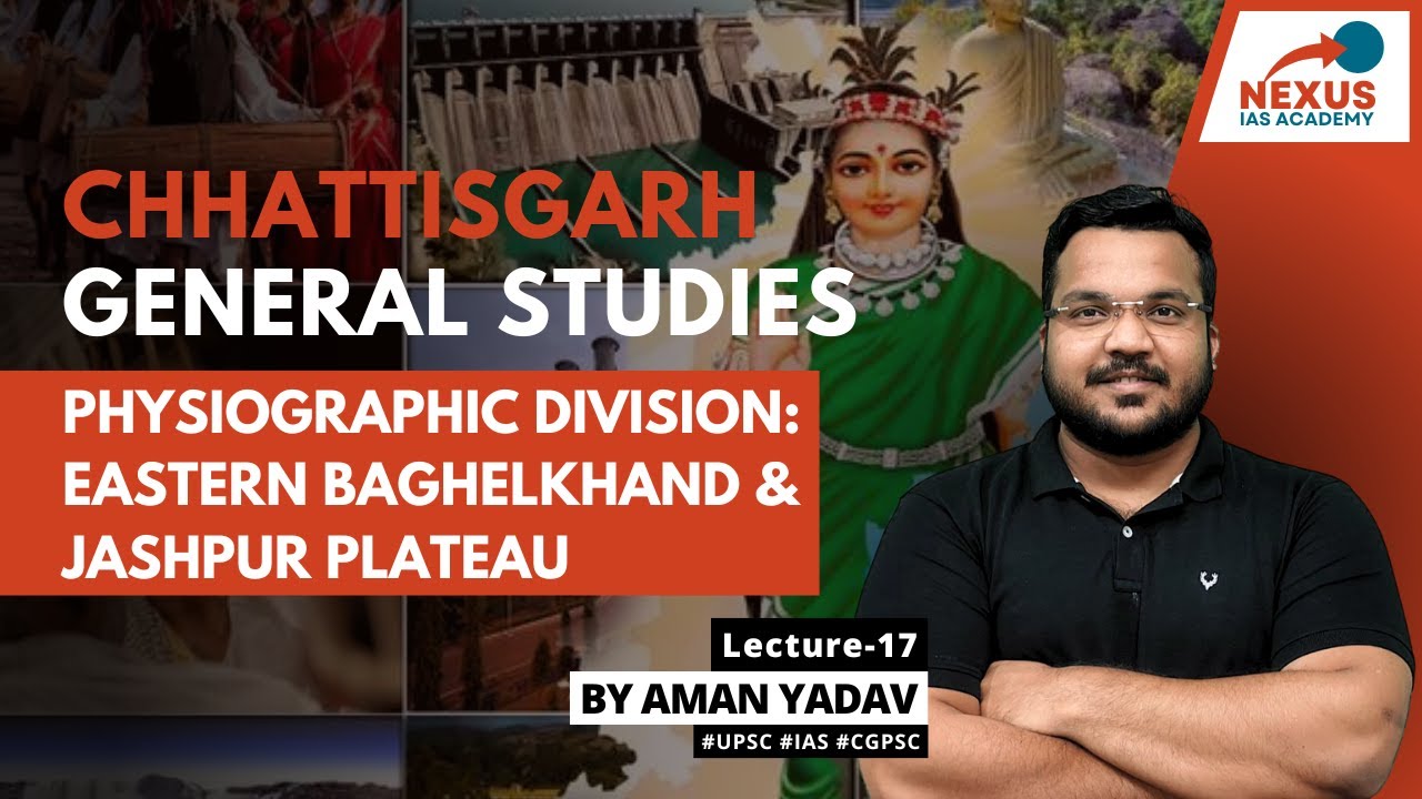 L17: Eastern Baghelkhand & Jashpur Plateau - Physiographic Division | CG GS || CGPSC