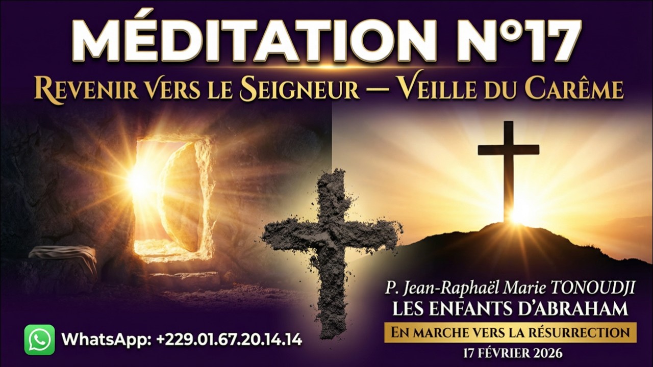 MÉDITATION N°17 : REVENIR VERS LE SEIGNEUR — VEILLE DU CARÊME | En Marche vers la Résurrection
