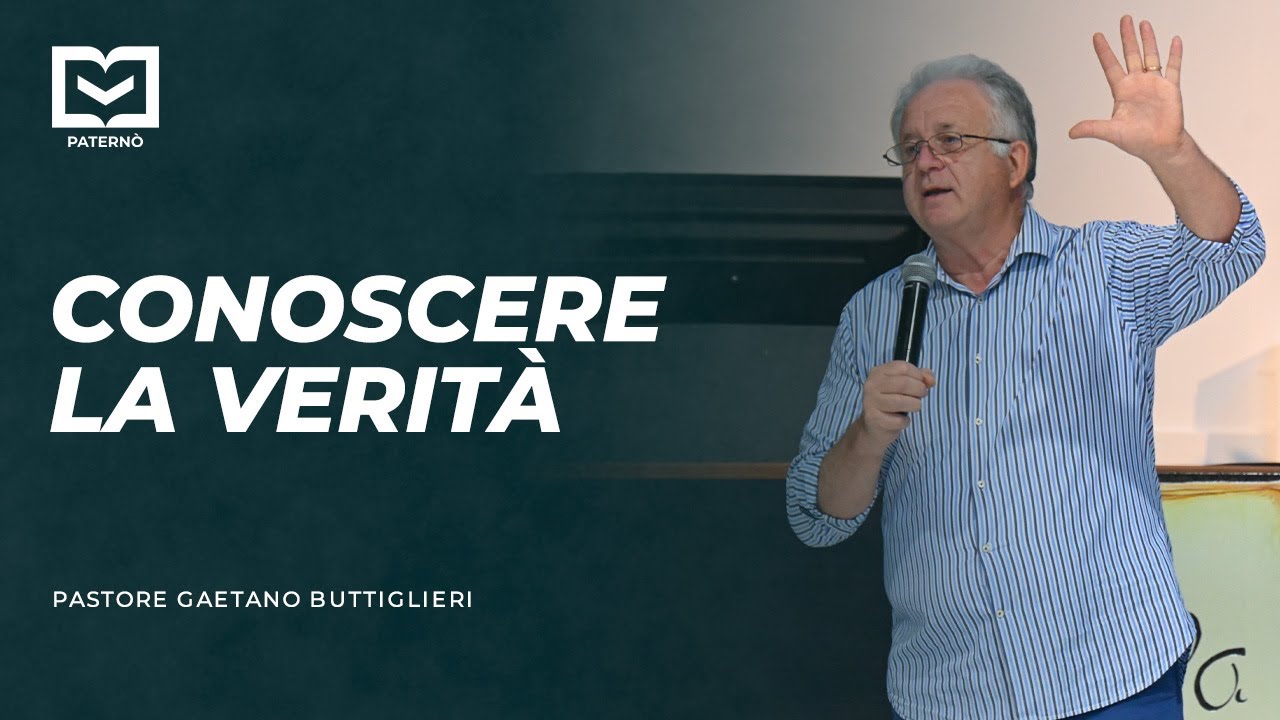 Conoscere la Verità - Pastore Gaetano Buttiglieri - 26/10/2025