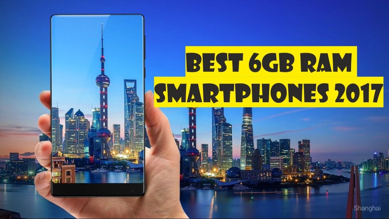 Top 11 Most-awaited 6GB RAM Smartphones of 2017 (New 6GB Ram Phones 2017)