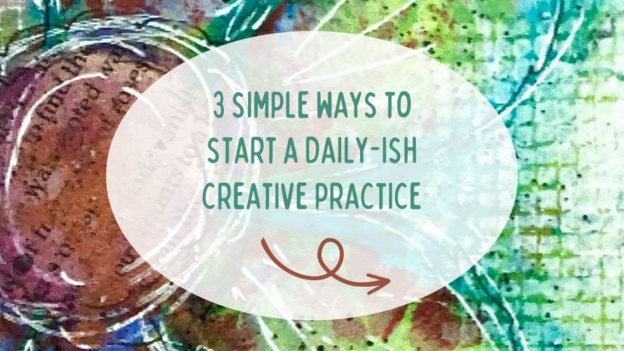 3 simple ways to start a Daily-ish Creative Practice #creativetips #minijournal #mixedmedia
