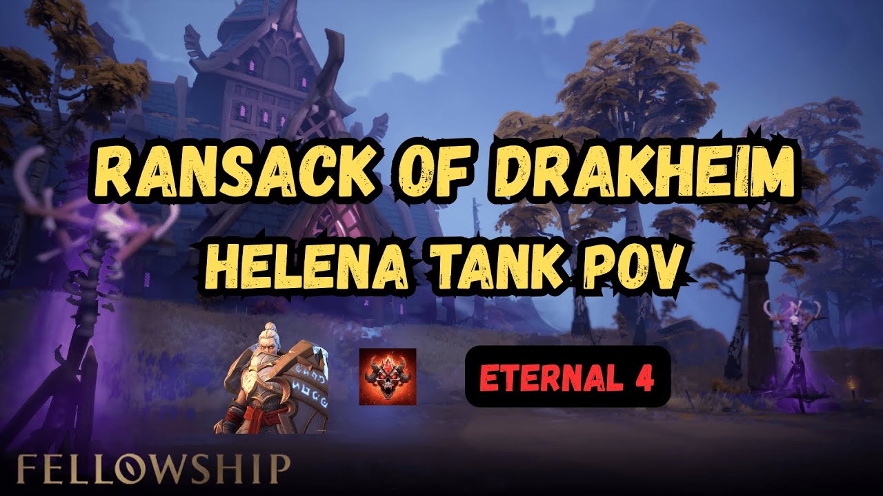 Fellowship 🛡️Tank POV Helena | Ransack of Drakheim (ETERNAL 4) | Climbing Into the Higher Eternals