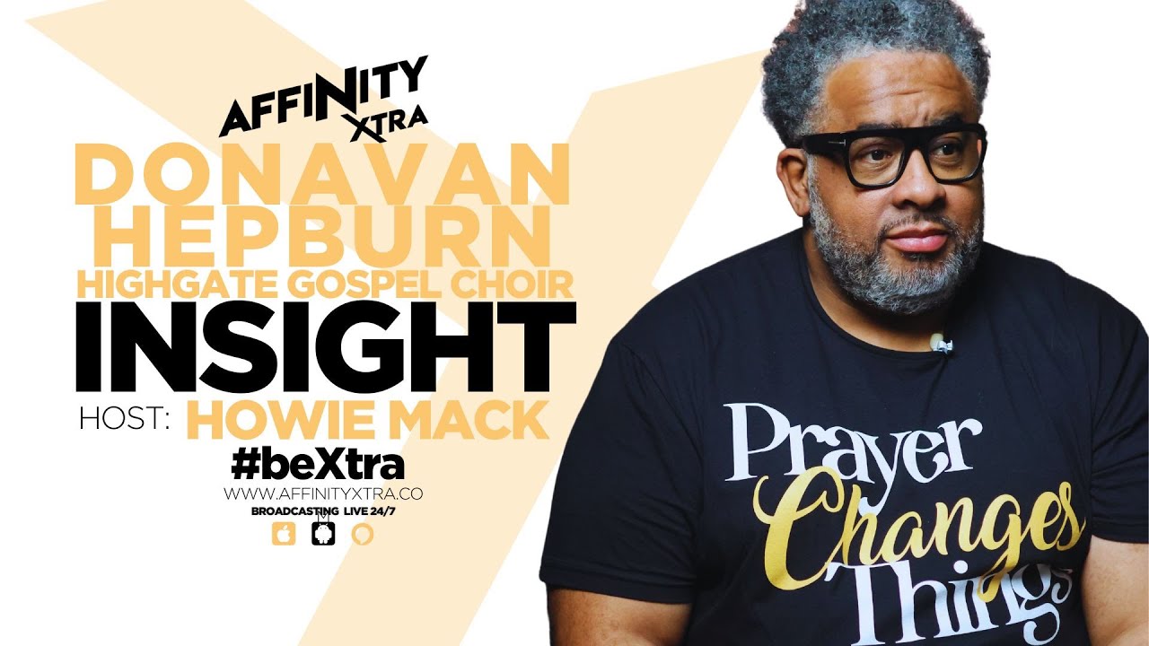 “Highgate Gospel Choir” Donavan Hepburn Insight hosted by Howie Mack