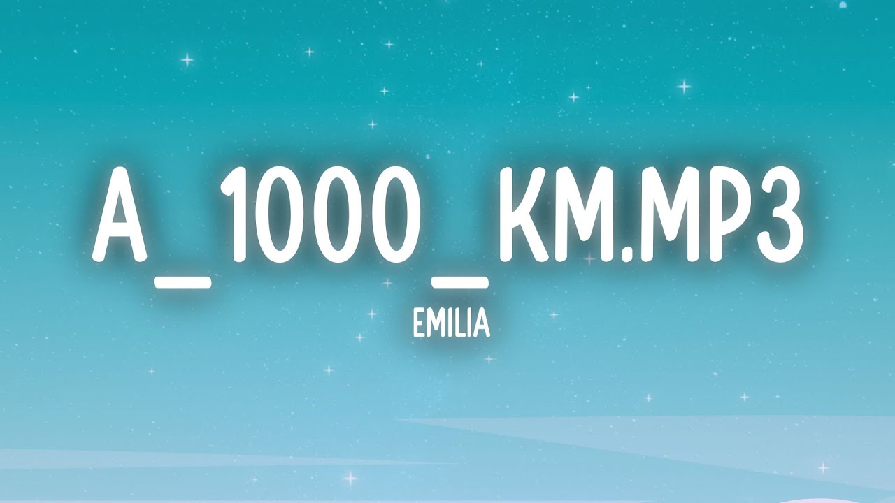 Emilia - A_1000_Km.mp3 (Letra/Lyrics)