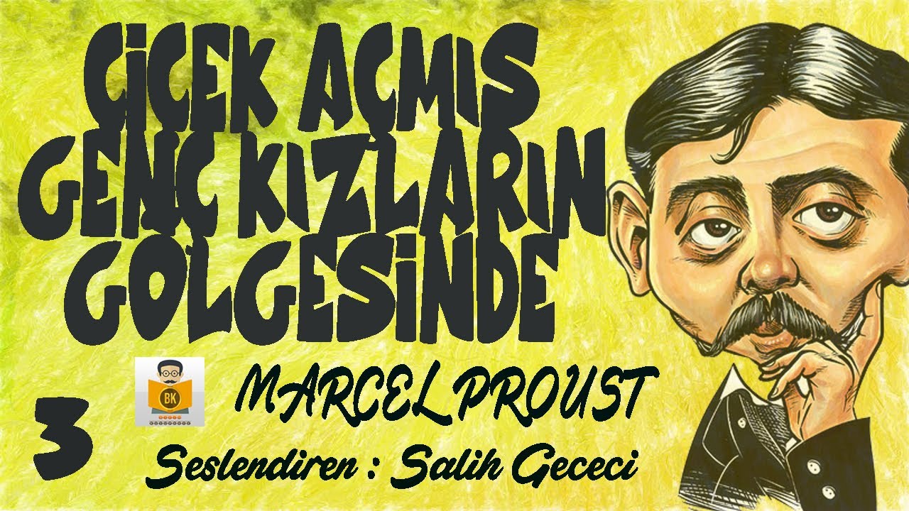 Çiçek Açmış Genç Kızların Gölgesinde (Kayıp Zamanın İzinde 2. Kitap) - Marcel Proust (3.Parça)