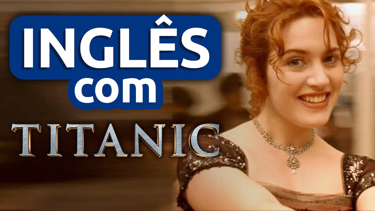 Aula 27 - Inglês com TITANIC || Imersão Inglês com Filmes