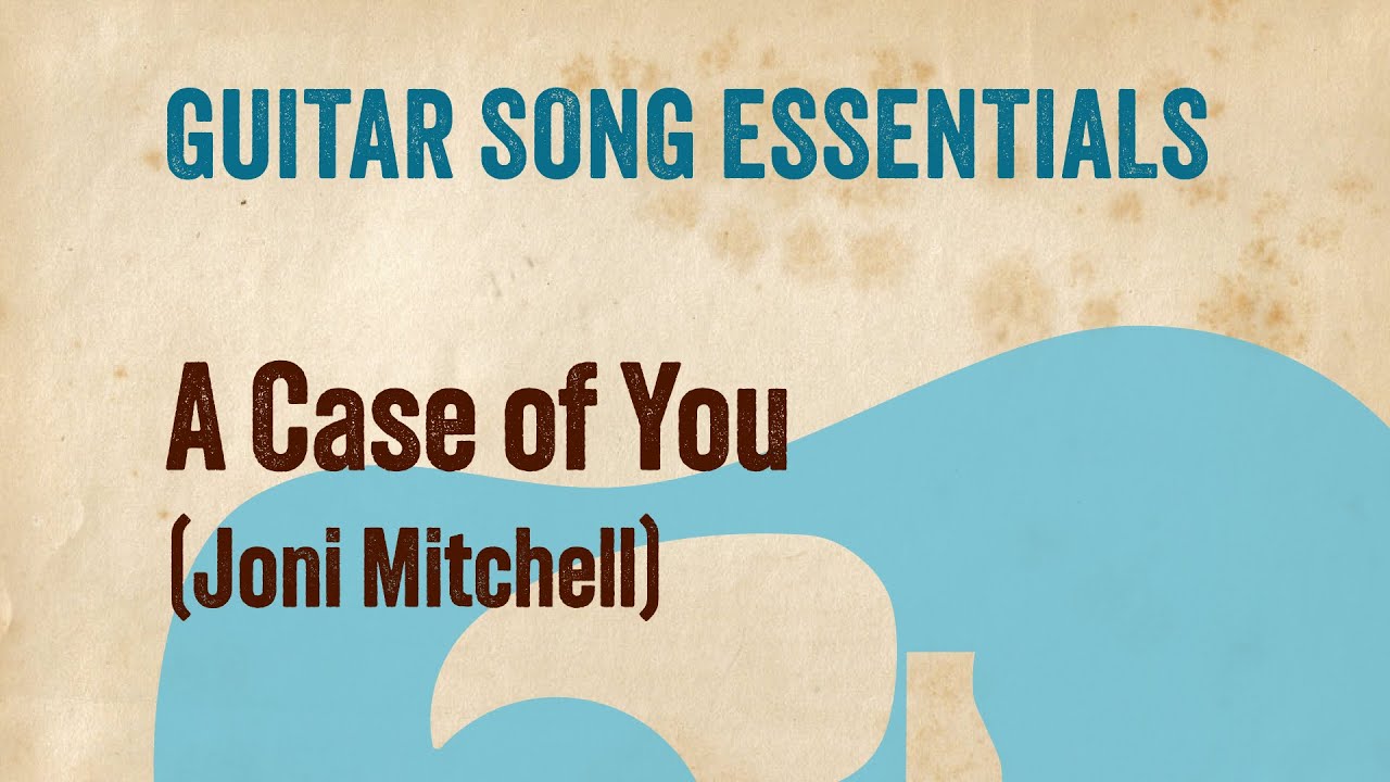 A Case of You (Joni Mitchell)—Complete Guitar Lesson