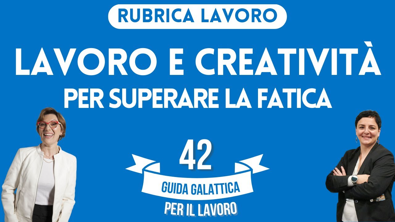 Lavoro e creativit&agrave; per superare la fatica