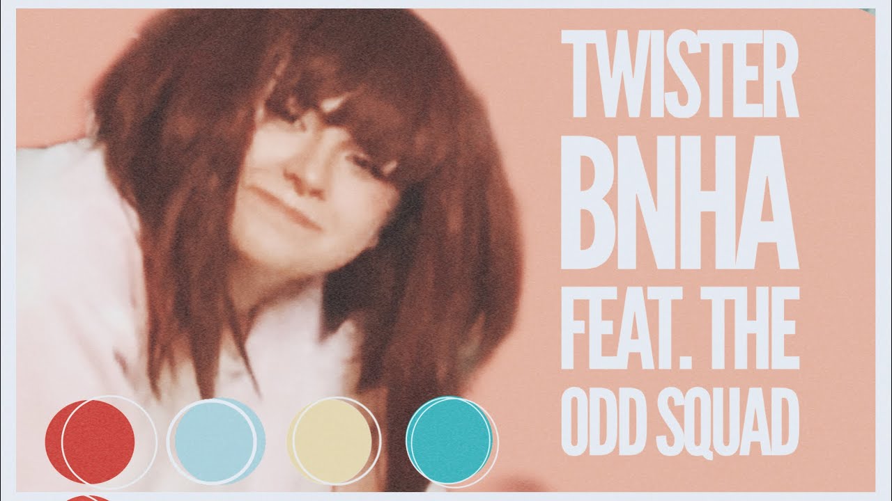 Twister || BNHA - Feat. The Odd Squad